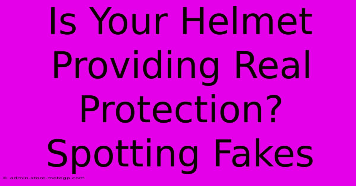 Is Your Helmet Providing Real Protection? Spotting Fakes