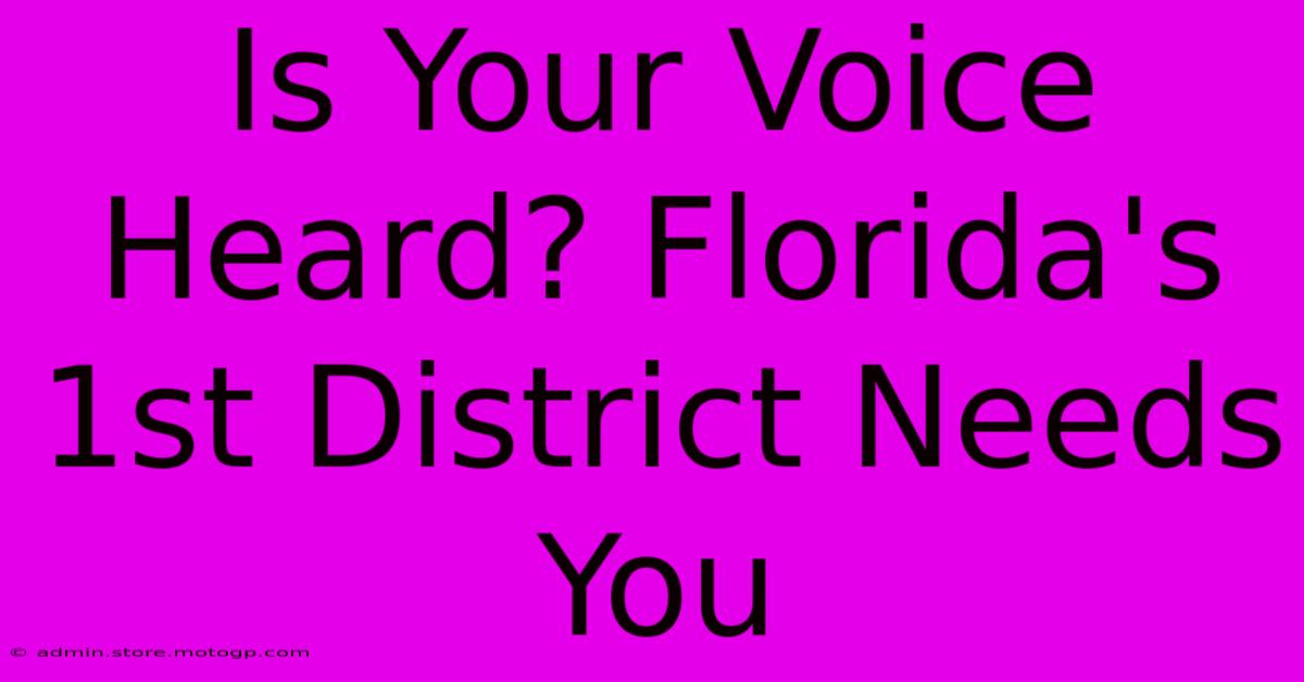 Is Your Voice Heard? Florida's 1st District Needs You