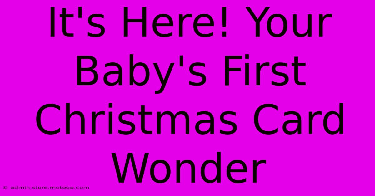 It's Here! Your Baby's First Christmas Card Wonder