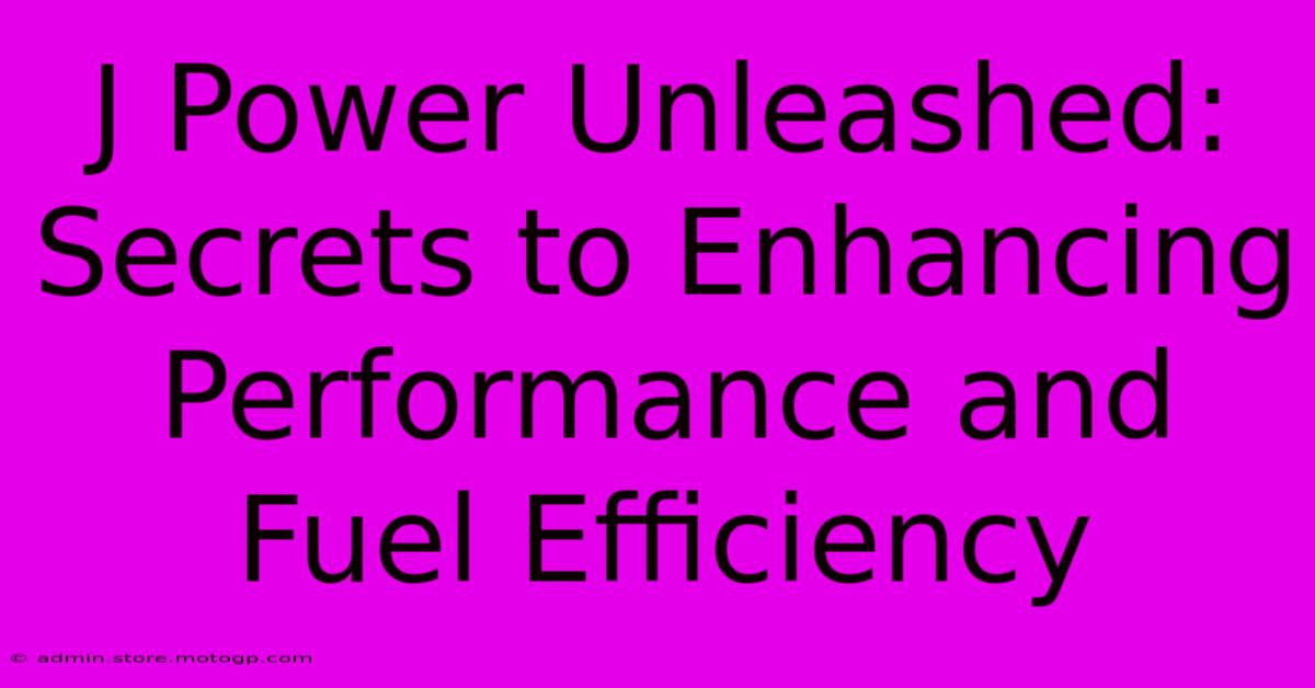 J Power Unleashed: Secrets To Enhancing Performance And Fuel Efficiency