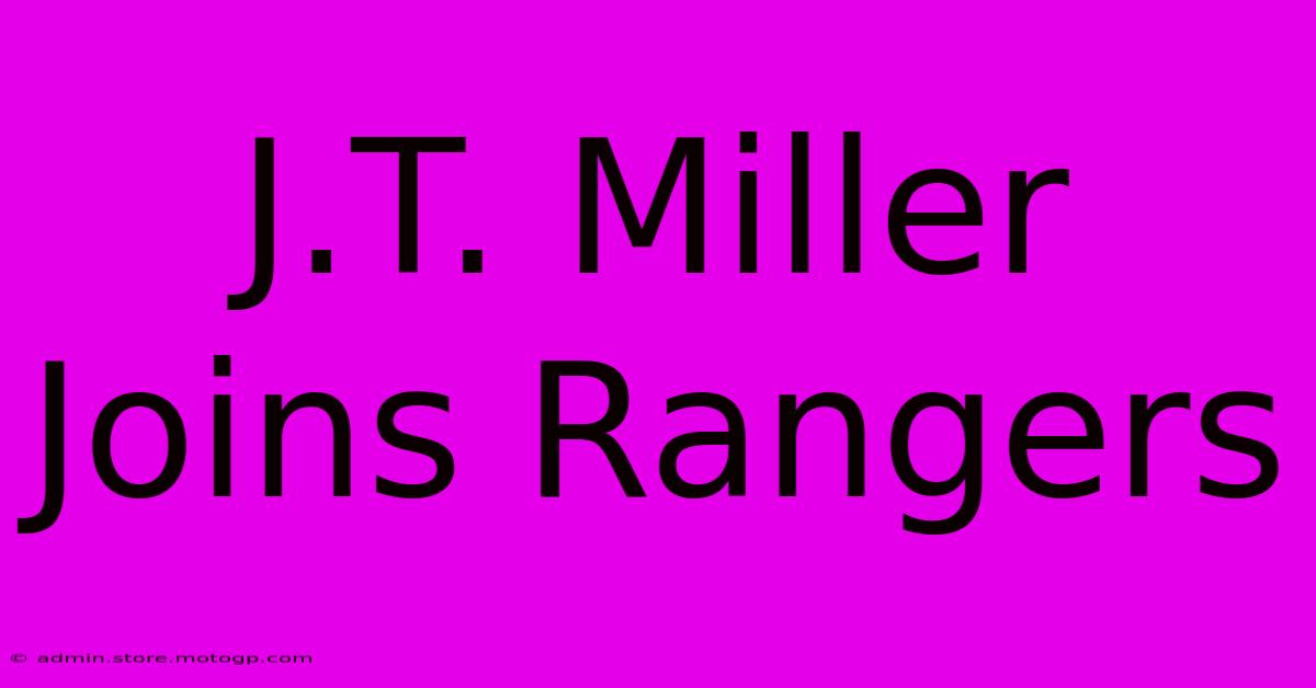 J.T. Miller Joins Rangers