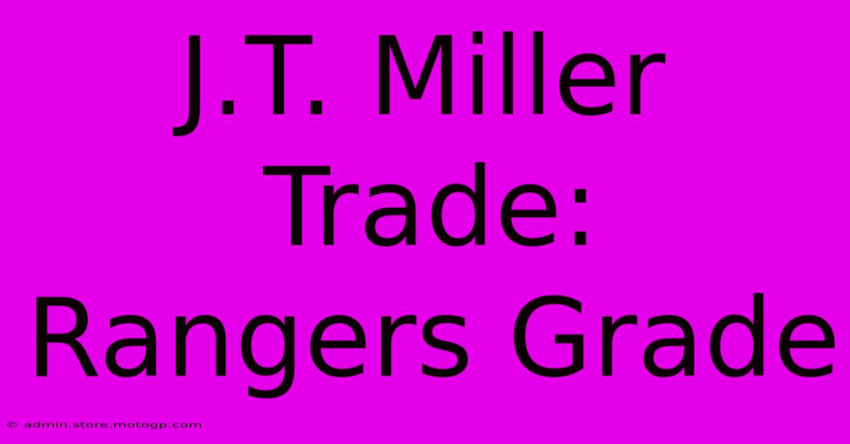 J.T. Miller Trade: Rangers Grade