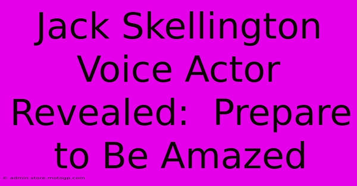 Jack Skellington Voice Actor Revealed:  Prepare To Be Amazed