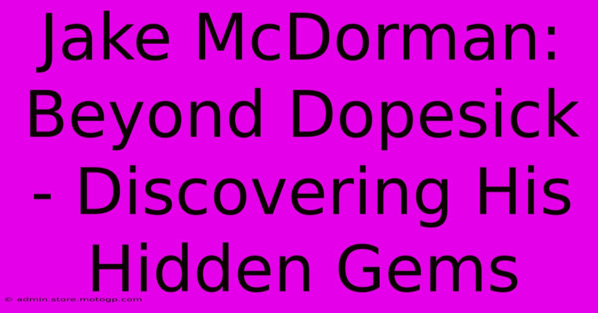 Jake McDorman: Beyond Dopesick - Discovering His Hidden Gems