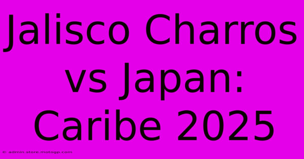 Jalisco Charros Vs Japan: Caribe 2025