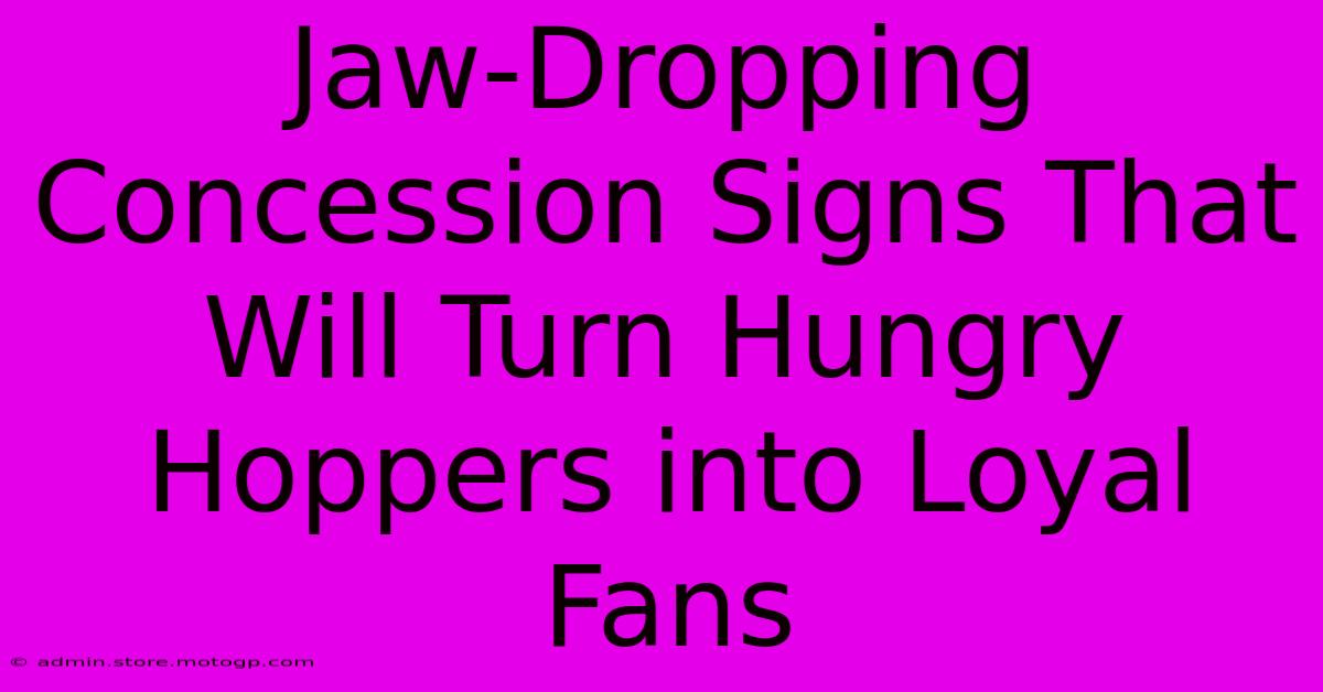 Jaw-Dropping Concession Signs That Will Turn Hungry Hoppers Into Loyal Fans