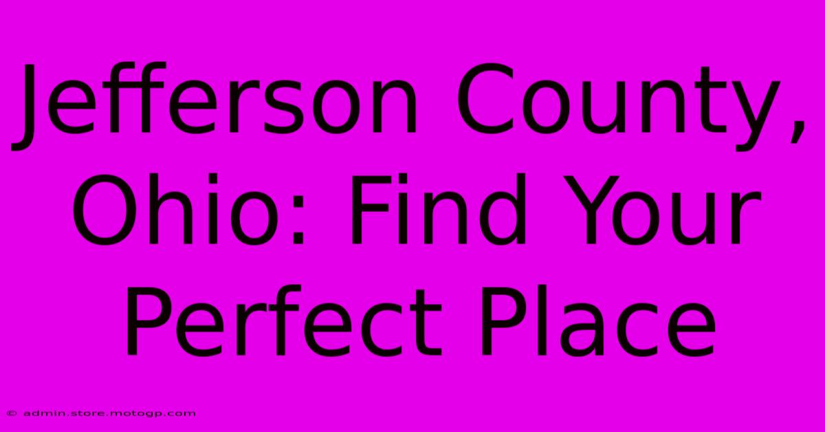 Jefferson County, Ohio: Find Your Perfect Place