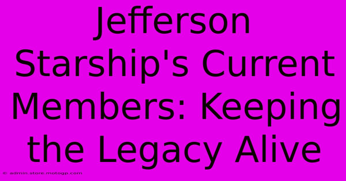 Jefferson Starship's Current Members: Keeping The Legacy Alive