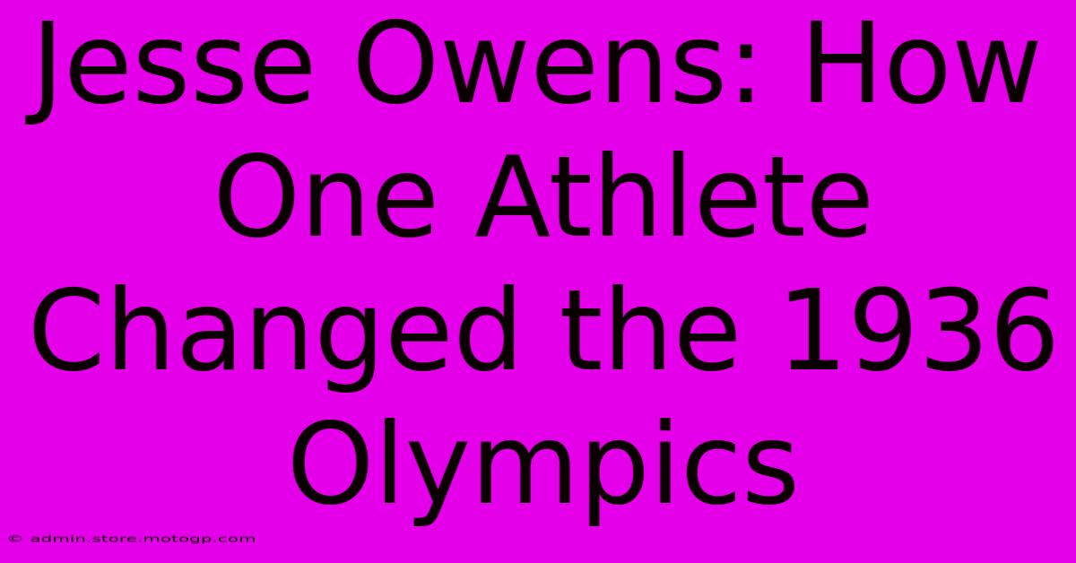 Jesse Owens: How One Athlete Changed The 1936 Olympics