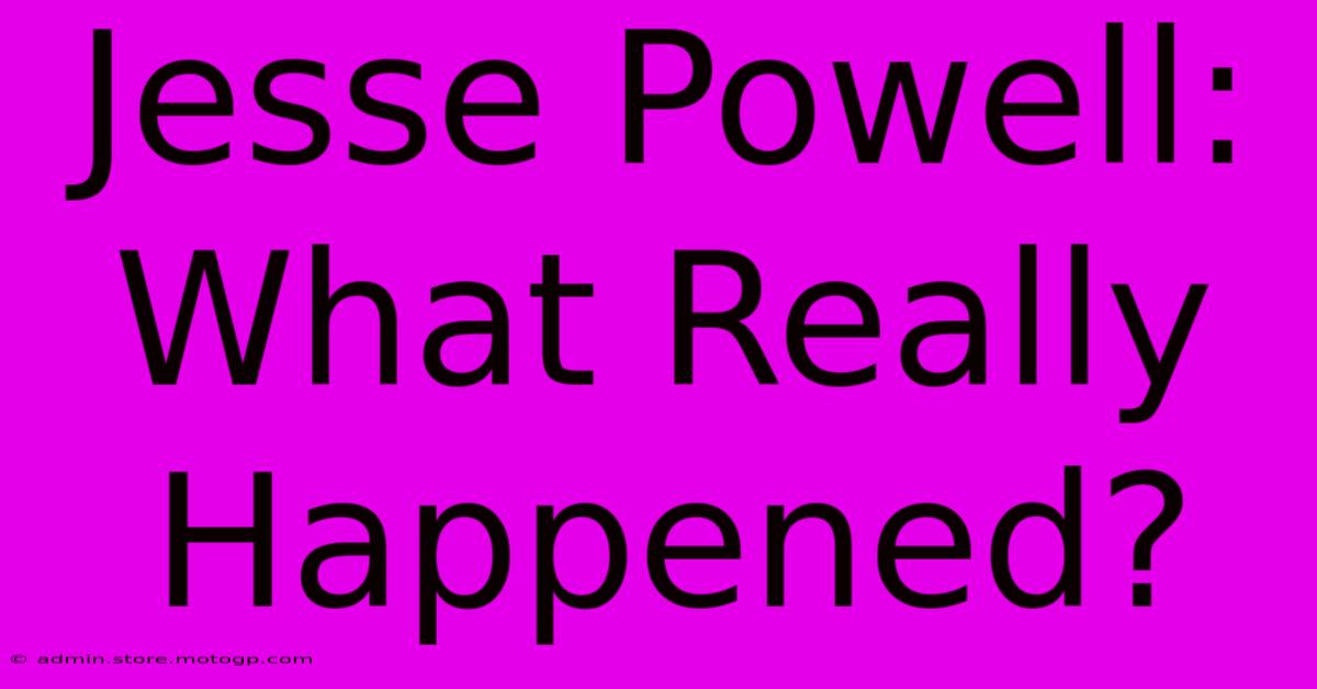 Jesse Powell: What Really Happened?