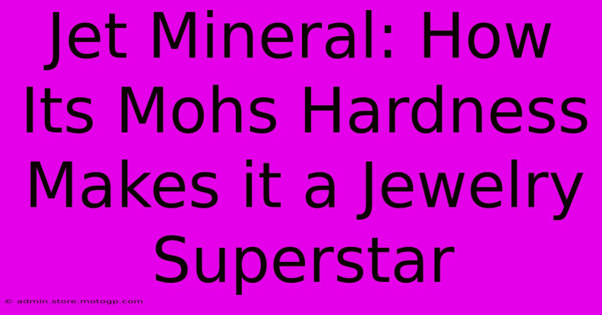 Jet Mineral: How Its Mohs Hardness Makes It A Jewelry Superstar