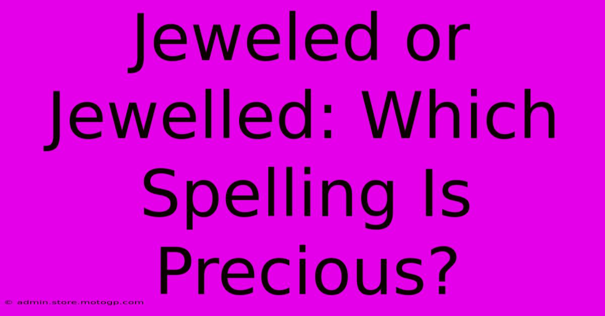 Jeweled Or Jewelled: Which Spelling Is Precious?