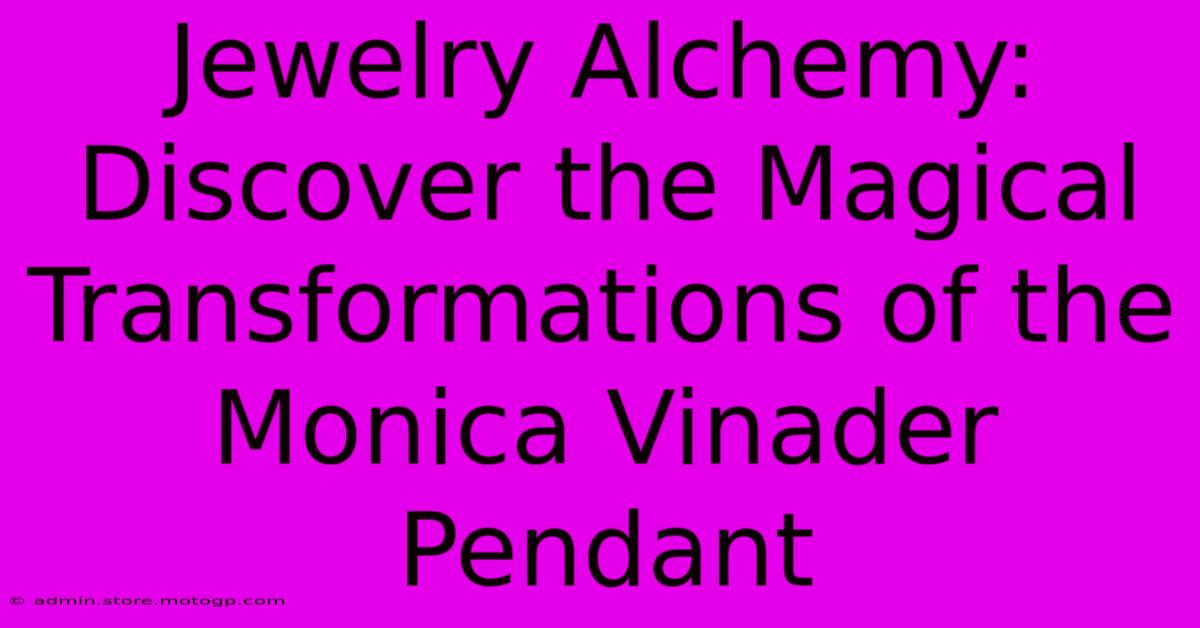 Jewelry Alchemy: Discover The Magical Transformations Of The Monica Vinader Pendant