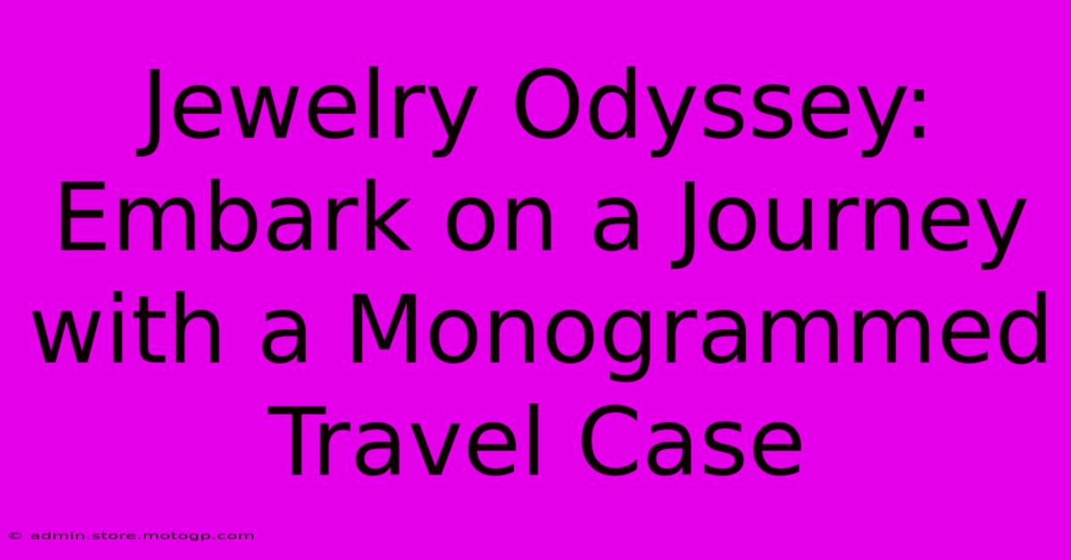 Jewelry Odyssey: Embark On A Journey With A Monogrammed Travel Case