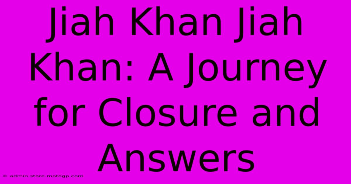 Jiah Khan Jiah Khan: A Journey For Closure And Answers