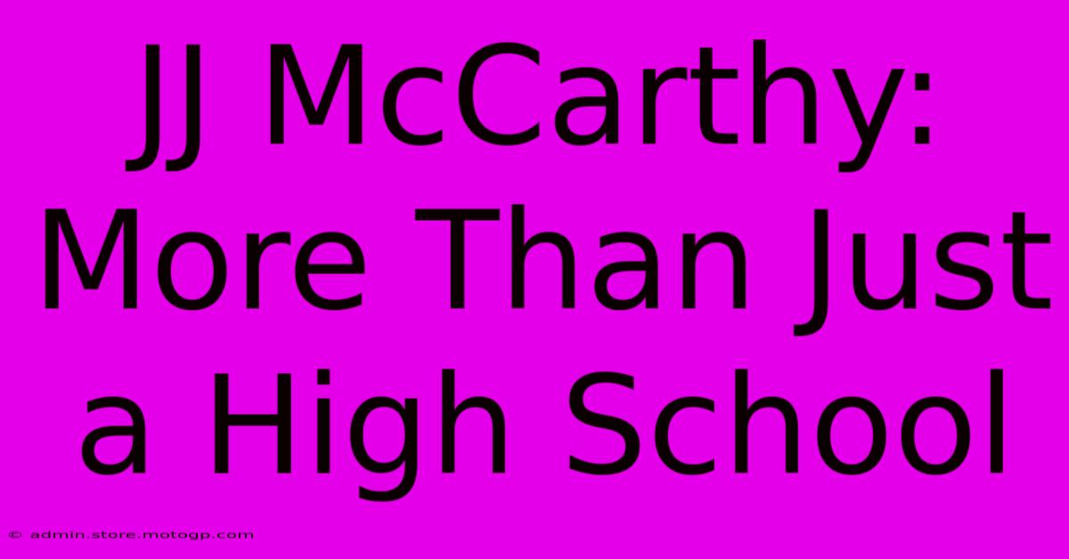 JJ McCarthy: More Than Just A High School