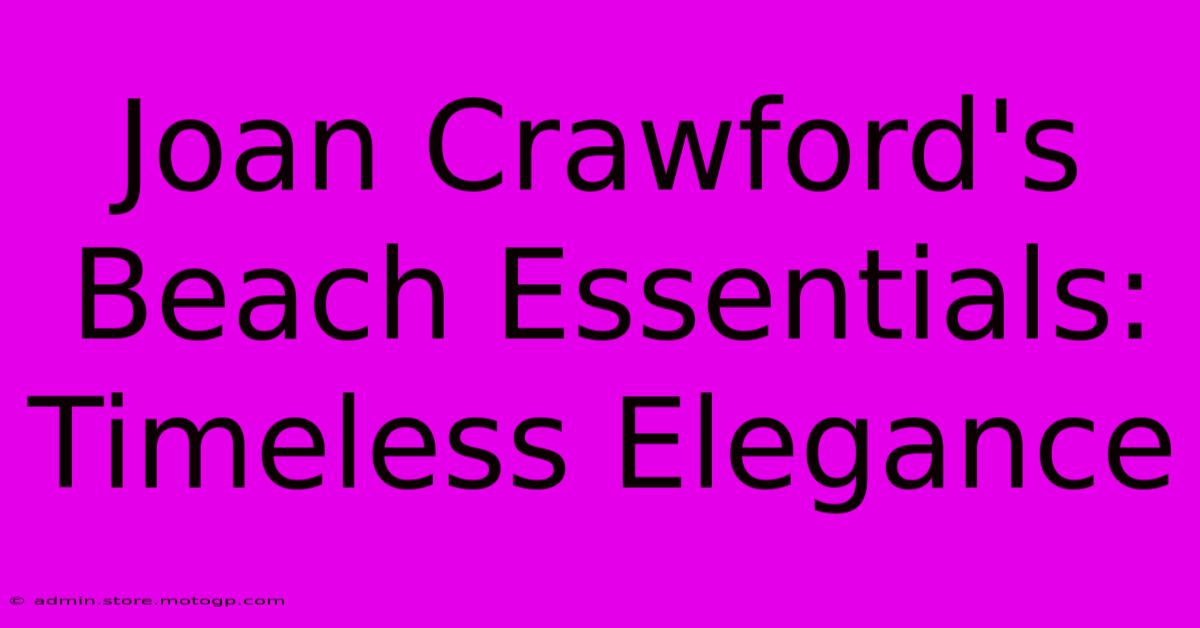 Joan Crawford's Beach Essentials: Timeless Elegance