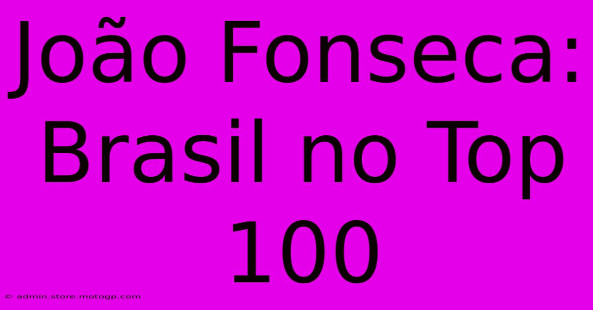 João Fonseca: Brasil No Top 100