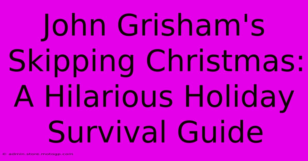 John Grisham's Skipping Christmas: A Hilarious Holiday Survival Guide