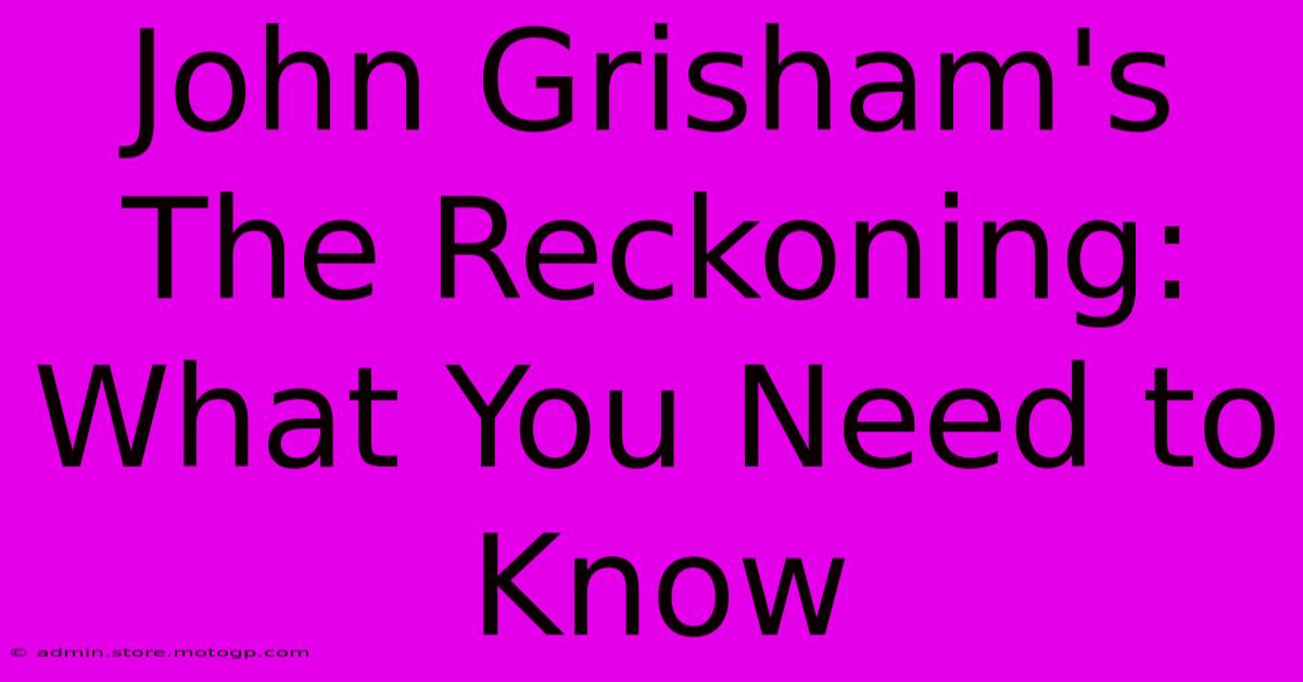 John Grisham's The Reckoning: What You Need To Know