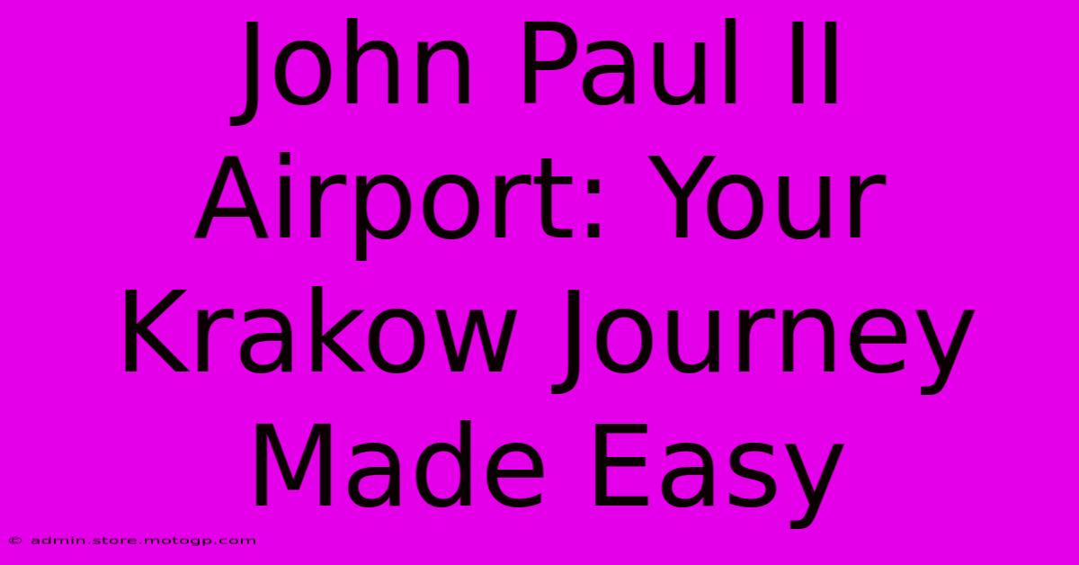 John Paul II Airport: Your Krakow Journey Made Easy