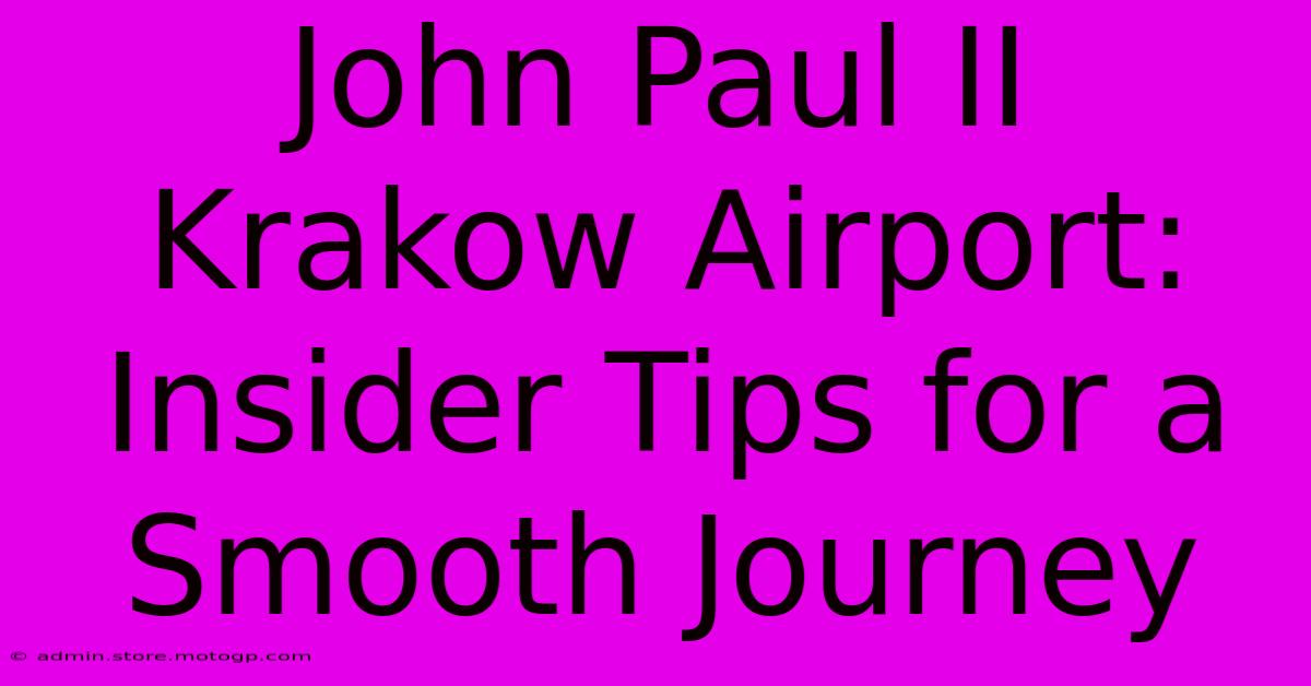 John Paul II Krakow Airport: Insider Tips For A Smooth Journey