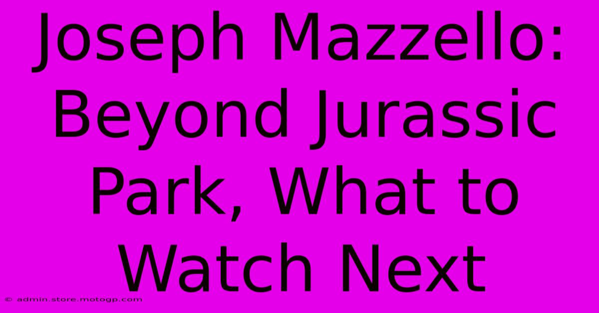 Joseph Mazzello: Beyond Jurassic Park, What To Watch Next