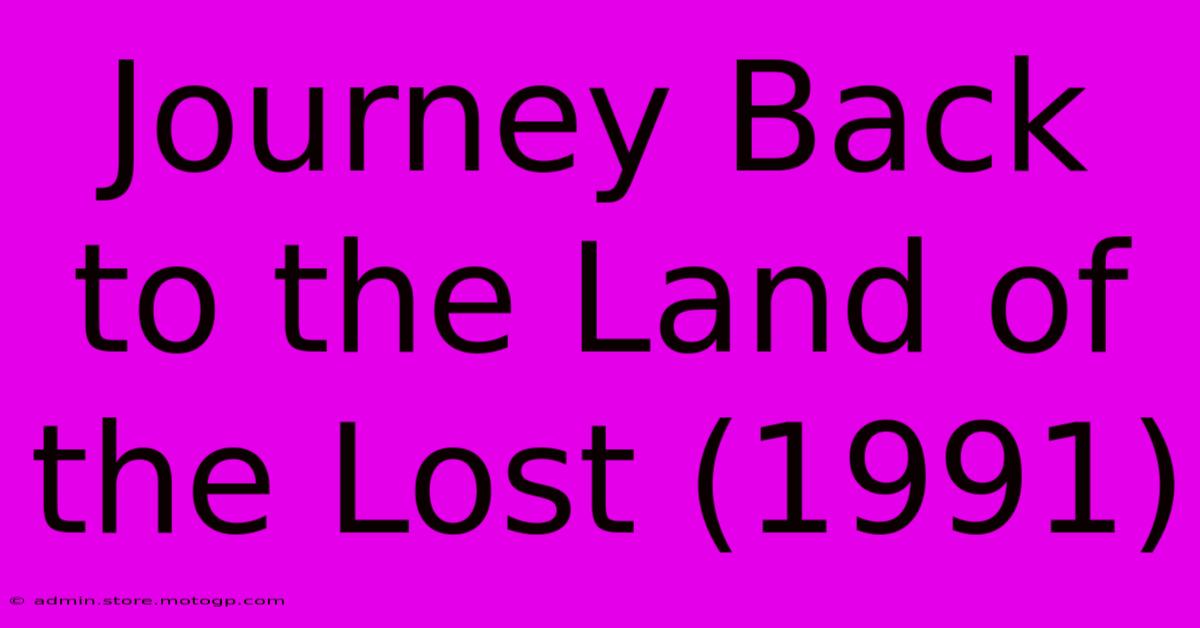 Journey Back To The Land Of The Lost (1991)