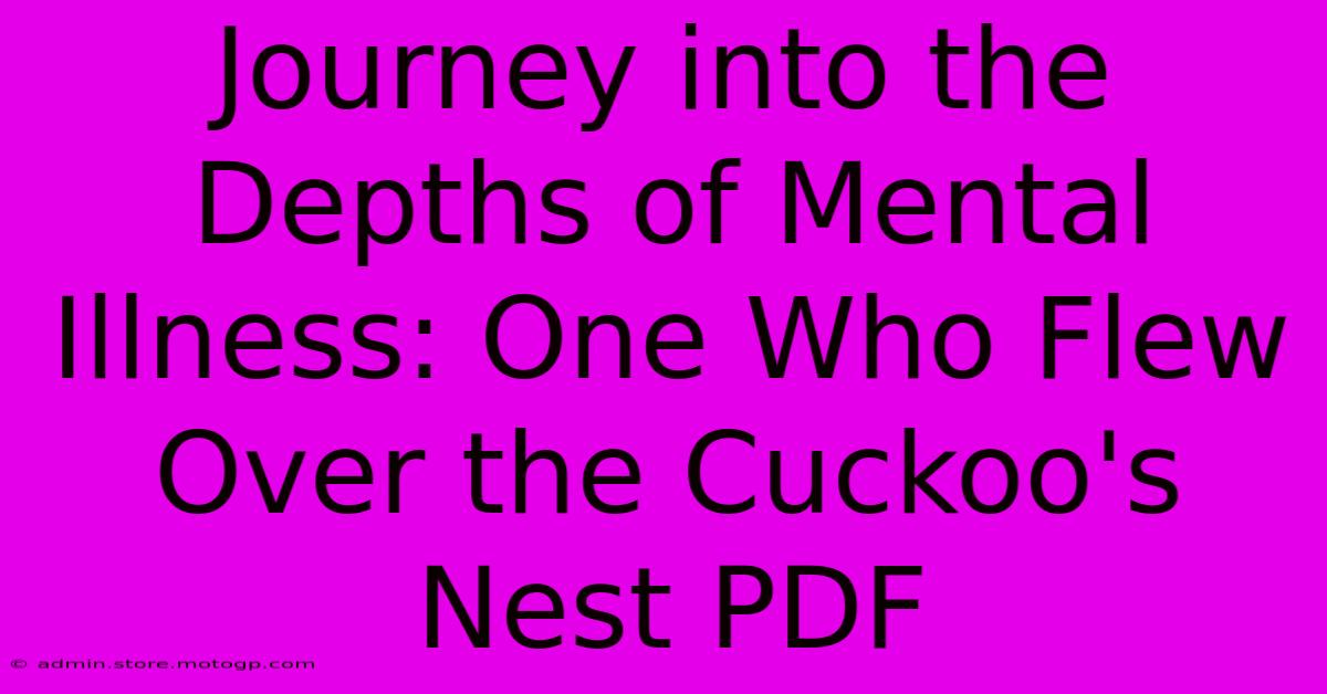 Journey Into The Depths Of Mental Illness: One Who Flew Over The Cuckoo's Nest PDF