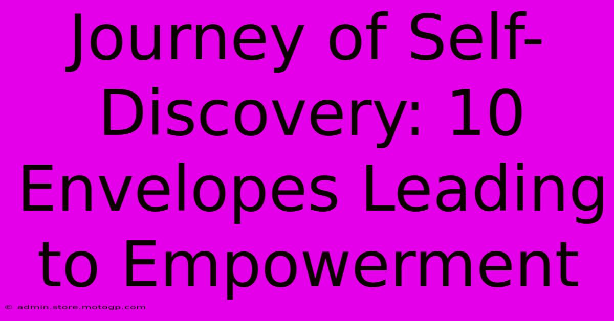 Journey Of Self-Discovery: 10 Envelopes Leading To Empowerment