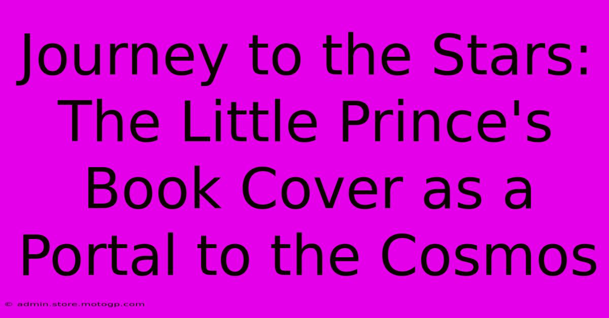 Journey To The Stars: The Little Prince's Book Cover As A Portal To The Cosmos