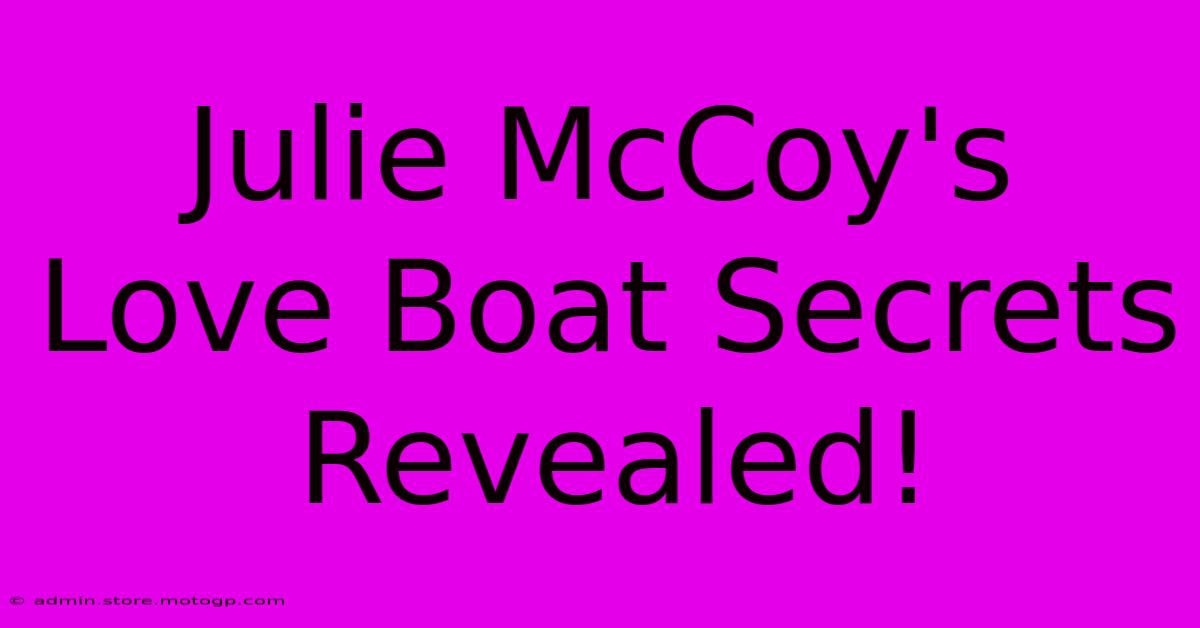 Julie McCoy's Love Boat Secrets Revealed!