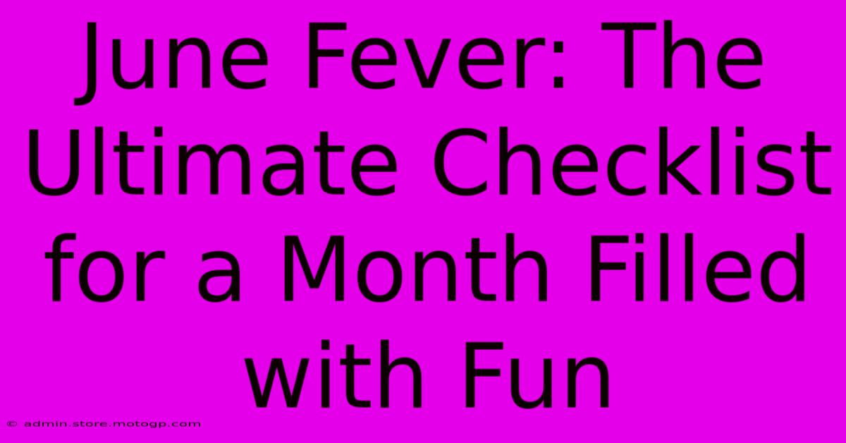 June Fever: The Ultimate Checklist For A Month Filled With Fun