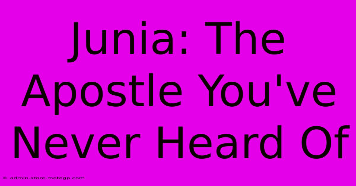 Junia: The Apostle You've Never Heard Of