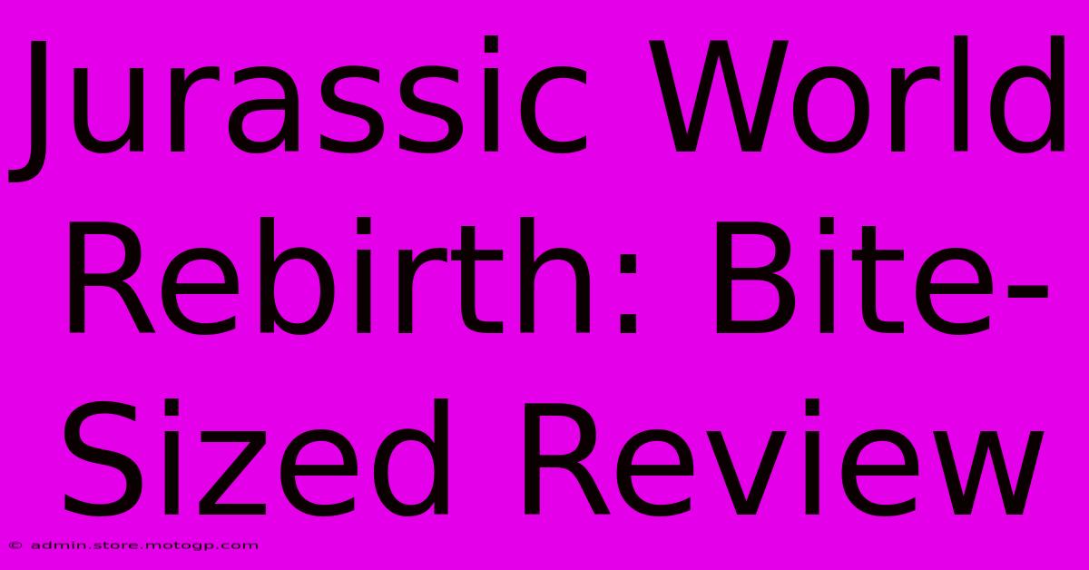 Jurassic World Rebirth: Bite-Sized Review