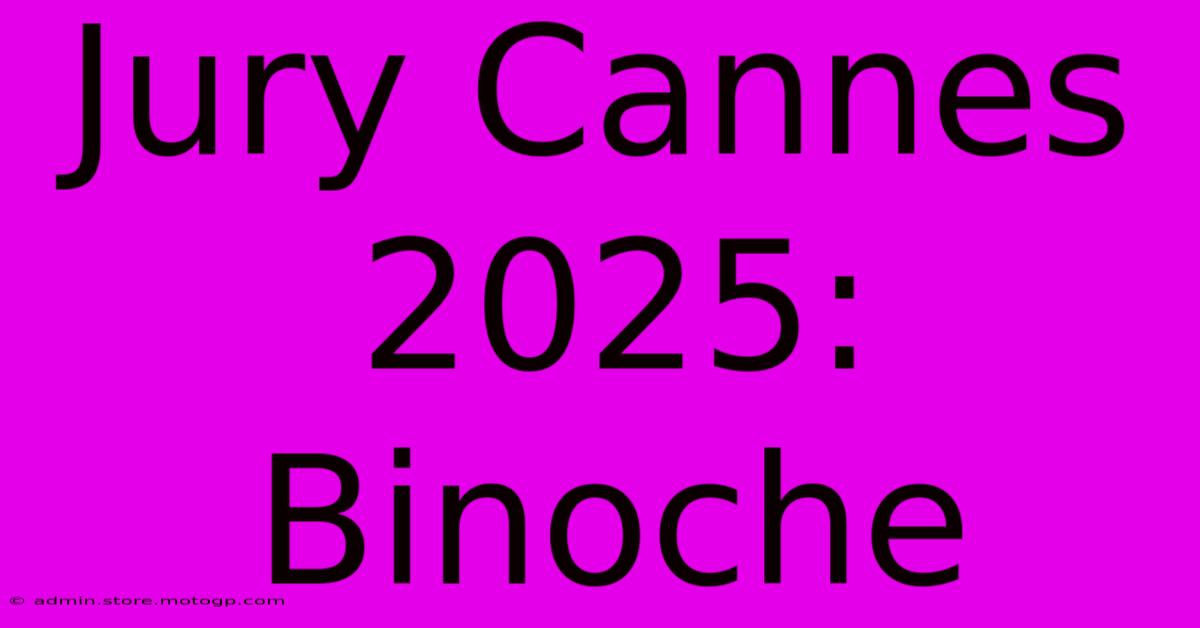 Jury Cannes 2025: Binoche