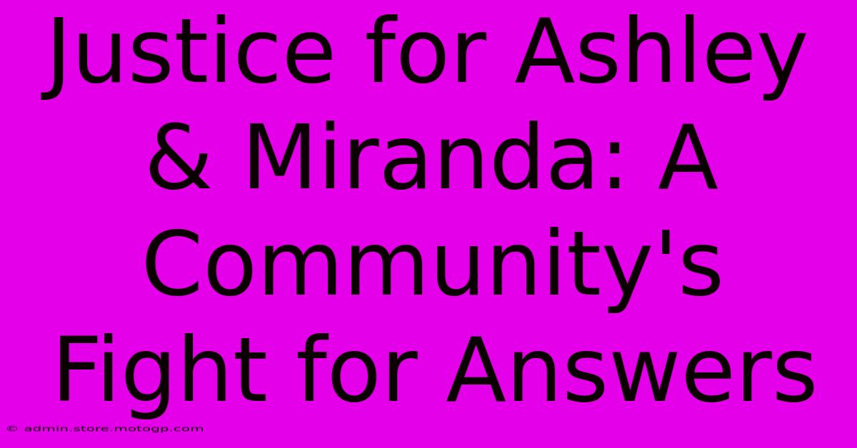 Justice For Ashley & Miranda: A Community's Fight For Answers