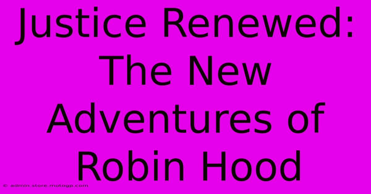 Justice Renewed: The New Adventures Of Robin Hood