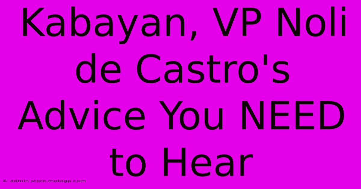 Kabayan, VP Noli De Castro's Advice You NEED To Hear