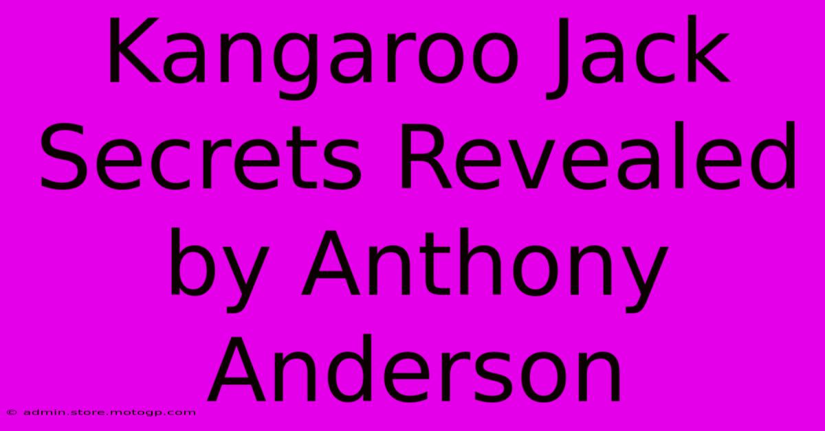 Kangaroo Jack Secrets Revealed By Anthony Anderson