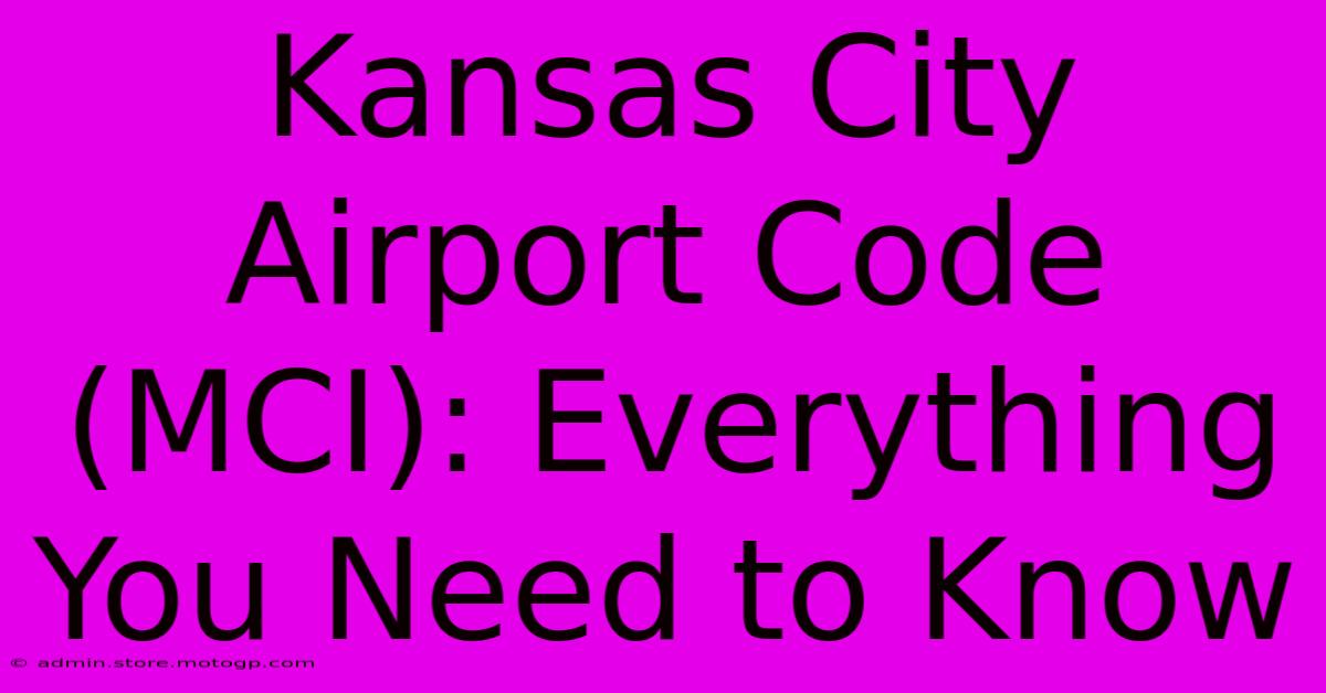 Kansas City Airport Code (MCI): Everything You Need To Know