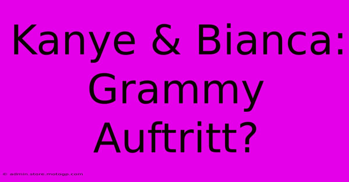 Kanye & Bianca: Grammy Auftritt?