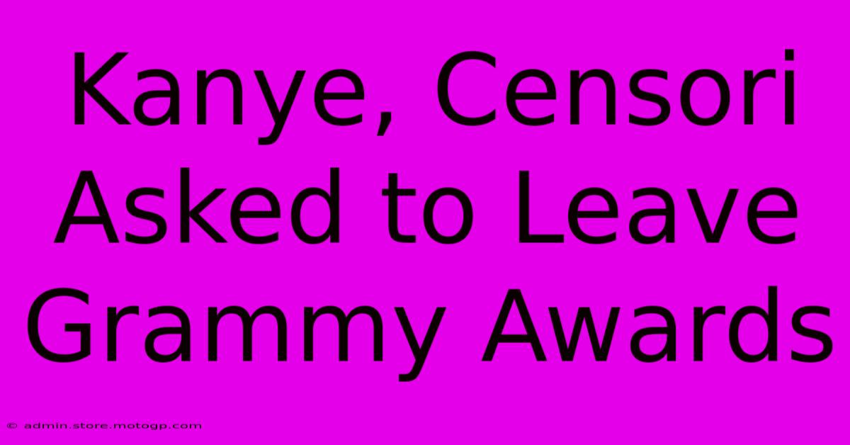 Kanye, Censori Asked To Leave Grammy Awards