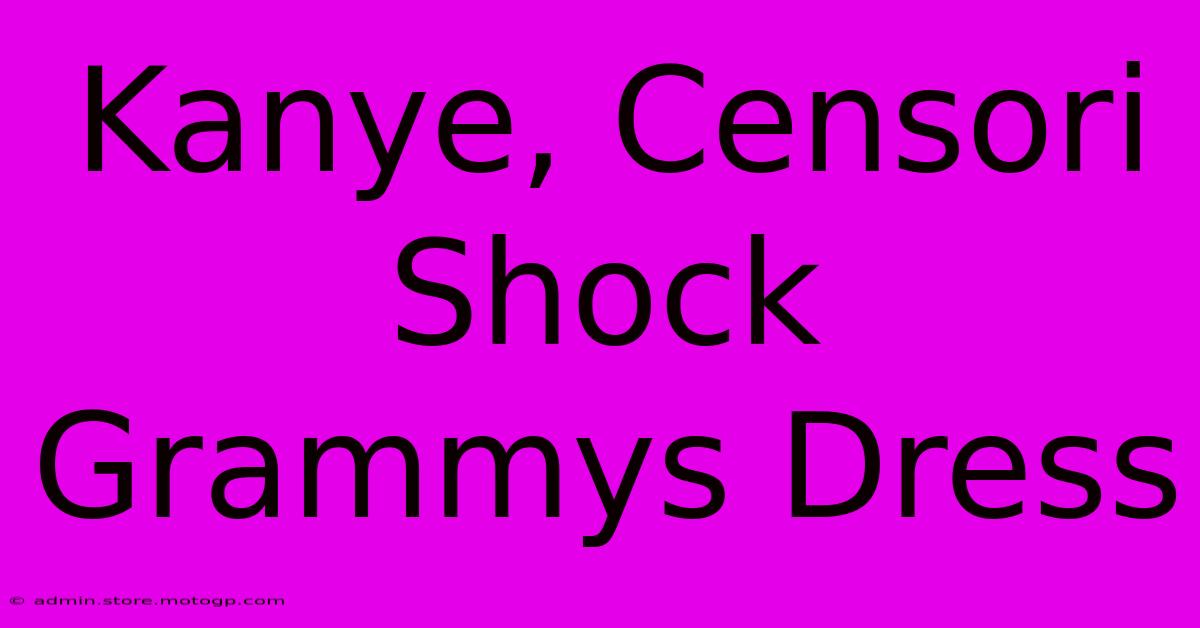 Kanye, Censori Shock Grammys Dress