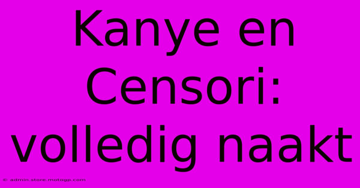 Kanye En Censori: Volledig Naakt