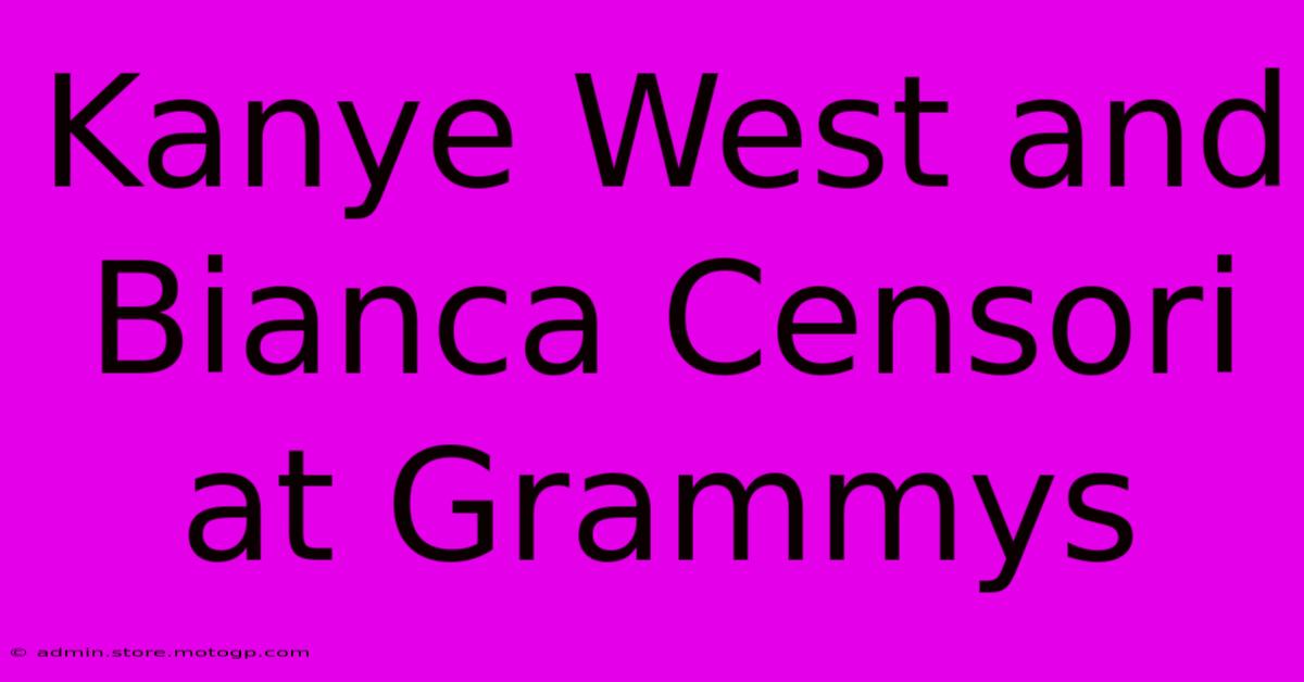 Kanye West And Bianca Censori At Grammys