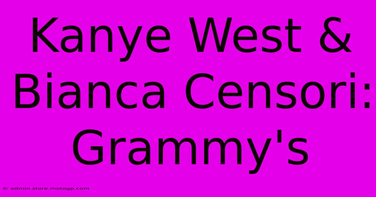 Kanye West & Bianca Censori: Grammy's