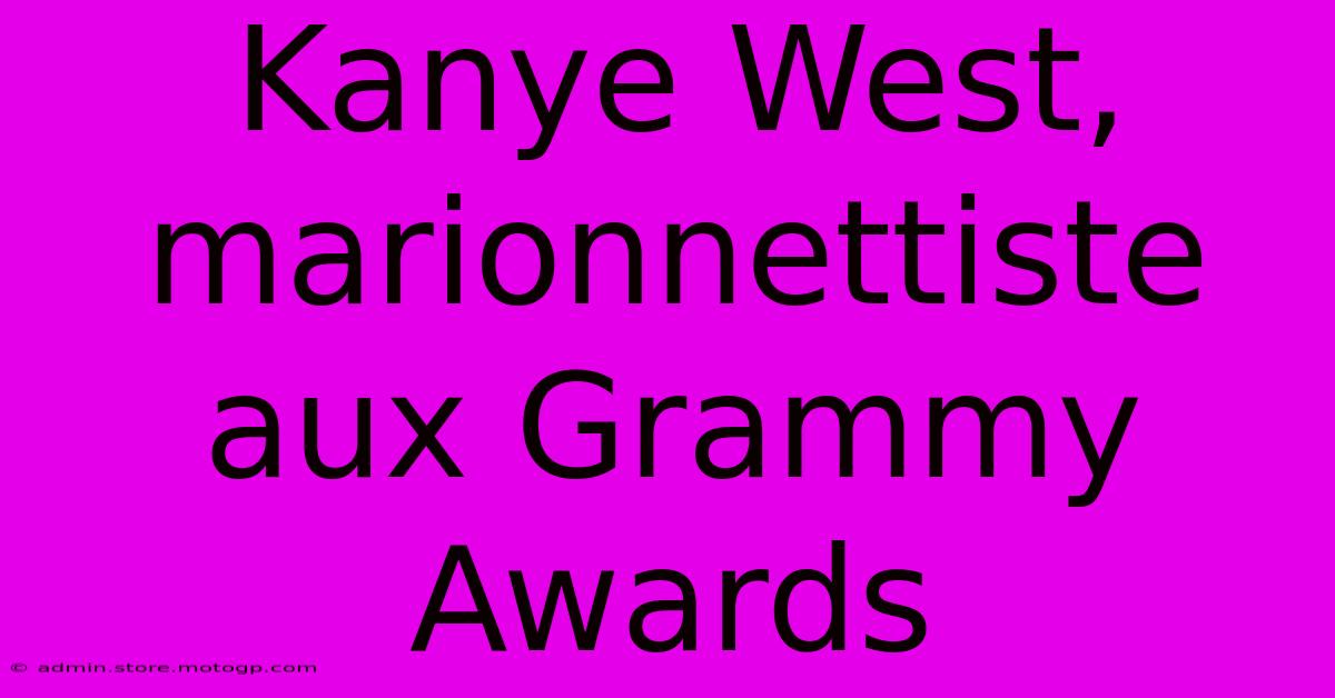 Kanye West, Marionnettiste Aux Grammy Awards