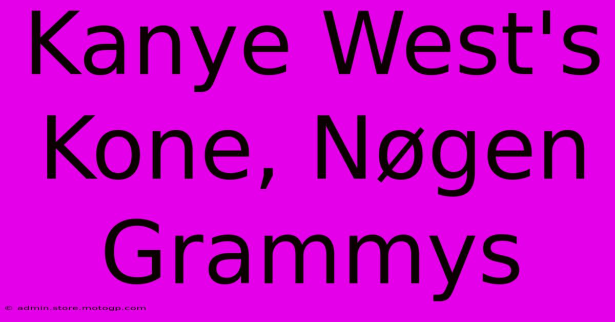 Kanye West's Kone, Nøgen Grammys