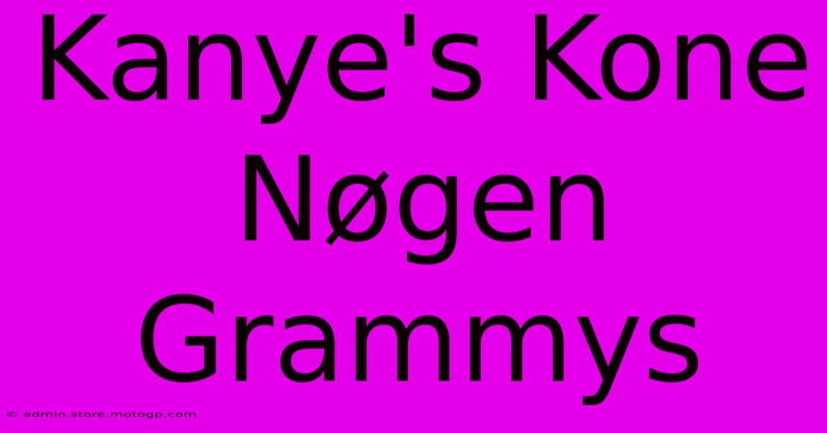 Kanye's Kone Nøgen Grammys